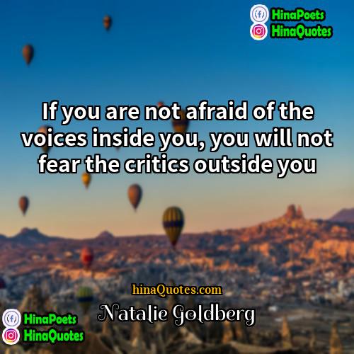 Natalie Goldberg Quotes | If you are not afraid of the